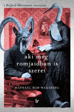 Raphael Bob-Waksberg: <br>Aki még romjaidban is szeret