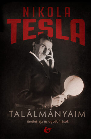 Nikola Tesla: <br>Találmányaim