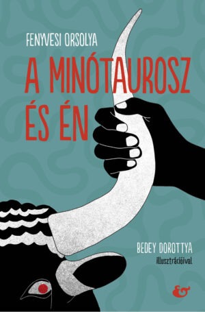 Fenyvesi Orsolya: <br>A minótaurosz és én