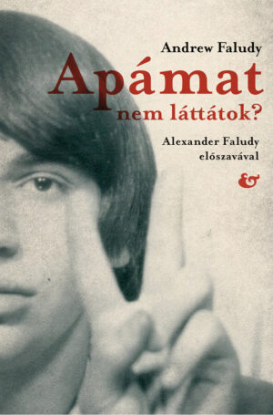 Andrew Faludy: <br>Apámat nem láttátok?