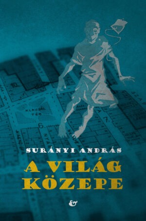 Surányi András: <br>A világ közepe