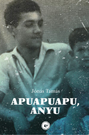 Jónás Tamás <br>Apuapuapu, anyu
