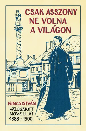 Kincs István: <br>Csak asszony ne volna a világon