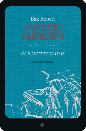 (ebook) Bak Róbert: <br>Ameddig elhiszem (új, bővített kiadás)