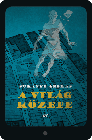 (ebook) Surányi András: <br>A világ közepe
