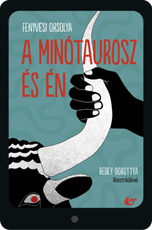 (ebook) Fenyvesi Orsolya: <br>A minótaurosz és én