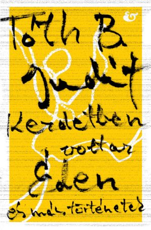 Tóth B. Judit <br>Kezdetben volt az Éden