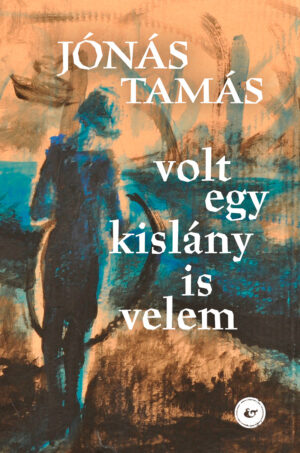 Jónás Tamás <br>Volt egy kislány is velem